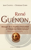Jean Chopitel et Christiane Gobry - René Guénon, Messager de la Tradition Primordiale et Témoin du Christ Universel.