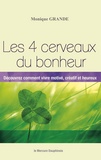 Monique Grande - Les 4 cerveaux du bonheur - Découvrez comment vivre motivé, créatif et heureux.