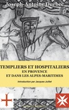 Joseph-Antoine Durbec - Templiers et Hospitaliers en Provence et dans les Alpes-Maritimes.