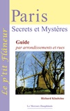 Khaitzine Richard - Paris Secrets et mystères - Guide par arrondissements et rues.