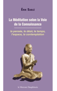 Erik Sablé - La méditation selon la voie de la connaissance.