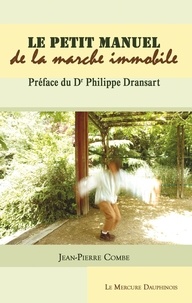 Jean-Pierre Combe - Petit manuel de la marche immobile.