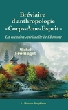 Michel Fromaget - Bréviaire d'anthropologie corps-âme-esprit - La vocation spirituelle de l'homme.