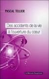 Pascal Tellier - Des accidents de la vie à l'ouverture du coeur.