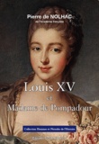 Pierre de Nolhac - Louis XV et Madame de Pompadour.