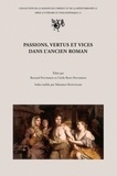 Bernard Pouderon et Cécile Bost-Pouderon - Passions, vertus et vices dans l'ancien roman.