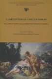 Cécile Bost-Pouderon et Bernard Pouderon - La réception de l'ancien roman de la fin du Moyen Age au début de l'époque classique.