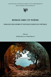 Michèle Biraud et Michel Briand - Roman grec et poésie - Dialogue des genres et nouveaux enjeux du poétique.