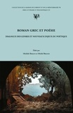 Michèle Biraud et Michel Briand - Roman grec et poésie - Dialogue des genres et nouveaux enjeux du poétique.