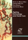 Maggie Mort et Christine Milligan - Ageing, Technology and Home Care : New Actors, New Responsibilities.