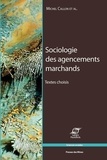 Michel Callon - Sociologie des agencements marchands - Textes choisis.