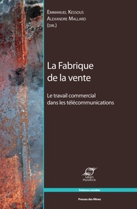 Emmanuel Kessous et Alexandre Mallard - La Fabrique de la vente - Le travail commercial dans les télécommunications.