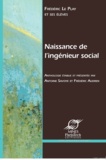 Frédéric Le Play - Naissance de l'ingénieur social - Les ingénieurs des mines et la science sociale au XIXe siècle.