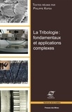Philippe Kapsa - La tribologie : fondamentaux et applications complexes - Actes des 25e Journées internationales francophones de tribologie (JIFT 2013).