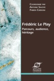 Antoine Savoye et Fabien Cardoni - Frédéric Le Play - Parcours, audience, héritage.