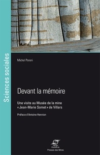 Michel Peroni - Devant la mémoire - Une visite au Musée de la mine "Jean-Marie Somet" de Villars.