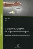 Nadia Maïzi - Changer d'échelle pour les négociations climatiques - Huit initiatives régionales, sectorielles et citoyennes.