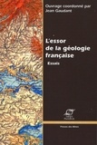 Jean Gaudant - L'essor de la géologie française : essais.