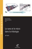 Hervé Pelletier et Christian Gauthier - Le nano et le micro dans la tribologie - Actes des journées internationales francophones de tribologie (JIFT 2011).