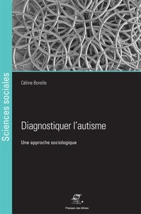 Céline Borelle - Diagnostiquer l'autisme - Une approche sociologique.
