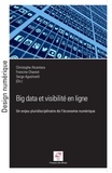 Christophe Alcantara et Francine Charest - Big Data et visibilité en ligne - Un enjeu pluridisciplinaire de l'économie numérique.