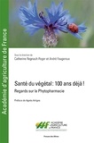 Catherine Regnault-Roger et André Fougeroux - Santé du végétal : 100 ans déja ! - Regards sur la phytopharmacie.
