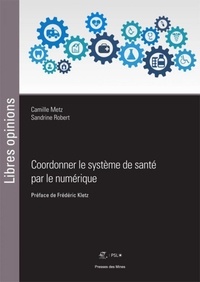 Camille Metz et Sandrine Robert - Coordonner le système de santé par le numérique.
