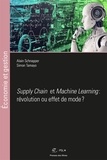 Alain Schnapper et Simon Tamayo - Machine Learning et Supply Chain : révolution ou effet de mode ?.