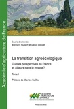 Bernard Hubert et Denis Couvet - La transition agroécologique - Quelles perspectives en France et ailleurs dans le monde ? Tome 1.
