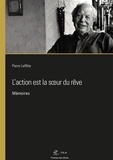 Pierre Laffitte - L'action est la soeur du rêve - Mémoires.