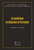 Simon Collin et Julie Denouël - Le numérique en éducation et formation - Approches critiques.