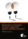 Claire Lucas et Pierre Marion - Recherche et innovation : comment rapprocher sphères publique et privée ?.