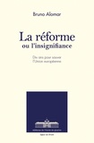 Bruno Alomar - La réforme ou l'insignifiance - Dix ans pour sauver l'Union européenne.