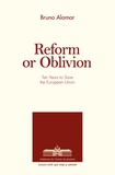 Bruno Alomar - Reform or oblivion - Ten years to save the European Union.