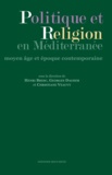Henri Bresc et Georges Dagher - Politique et religion en Méditerranée - Moyen Age et époque contemporaine.