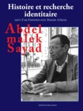 Abdelmalek Sayad - Histoire et recherche identitaire - suivi d'un entretien avec Hassan Arfaoui.