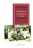 Karima Deriche-Slimani - Chrétiens de Kabylie, 1873-1954 - Une action missionnaire dans l'Algérie coloniale.
