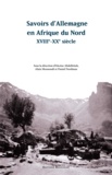 Ahcène Abdelfettah. Alain Messaoudi. - Savoirs d'Allemagne en Afrique du Nord, XVIIIe-XXe siècle.