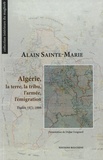 Alain Sainte-Marie - Algérie, la terre, la tribu, l'armée, l'émigration - Etudes 1971-1988.