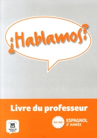 Maud Beneteau et Virginie Henriet - Espagnol 2e année A1-A2 Hablamos? - Livre du professeur.