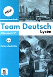 Bettina Cuissot-Lecoeuche - Allemand 1re Team deutsch - Cahier d'activités.
