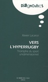 Xavier Lacarce - Vers l'hyperrugby - Triomphe du sport unidimensionnel.