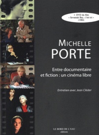 Michelle Porte - Michelle Porte, entre documentaire et fiction : un cinéma libre - Entretien avec Jean Cléder. 1 DVD