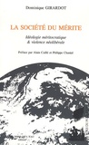 Dominique Girardot - La société du mérite - Idéologie méritocratique et violence néolibérale.