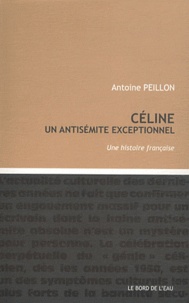 Antoine Peillon - Céline, un antisémite exceptionnel.