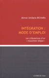 Ahmat Zéïdane Bichara - Intégration : mode d'emploi - Les tribution d'un "musulman laïque".