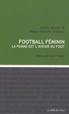 Audrey Keysers et Maguy Nestoret Ontanon - Foot féminin - La femme est l'avenir du foot.