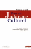 Simon Wuhl - Pour un judaïsme culturel - Une mémoire personnelle enracinée dans l'histoire collective des Juifs d'Europe.