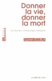 Lucien Scubla - Donner la vie, donner la mort - Psychanalyse, anthropologie, philosophie.