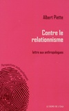 Albert Piette - Contre le relationnisme - Lettre aux anthropologues.